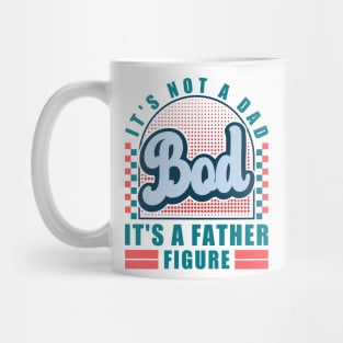 It's Not A Dad Bod It's A Father Figure Funny Husband Mug